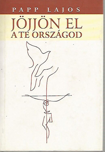 Papp Lajos - Jjjn el a Te orszgod...