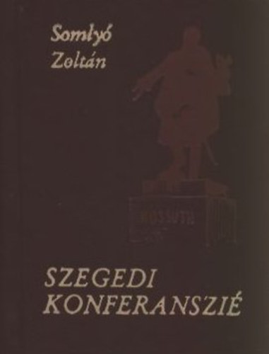 Zsoldos Sndor  (szerk.) - Szegedi konferanszi - Vlogats Somly Zoltn szegedi rsaibl (Miniknyv)