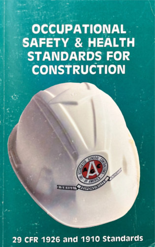 Occupational safety and health standards for construction - 29 CFR 1926 and 1910 Standards