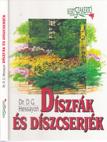 Szerz Dr. D. G. Hessayon Szerkeszt Garai Attila Fordt Nemnyi Andrs - Dszfk s dszcserjk  - Cserj - Fk - Ksznvnyek - Fenyflk - Szaports - A fk s cserjk felhasznlsa (Kertsz-szaksztr)  Sznes fotkkal, rajzokkal gazdagon illusztrlt kiads