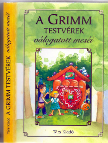 Jakob �s Wilhelm Grimm - A Grimm testv�rek v�logatott mes�i - Holle any�, Hamupip�ke, H�feh�rke,