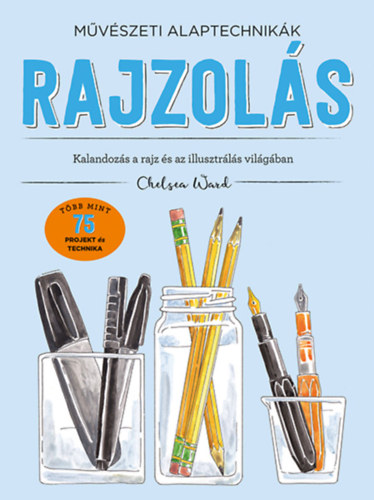 Chelsea Ward - Művészeti alaptechnikák: Rajzolás