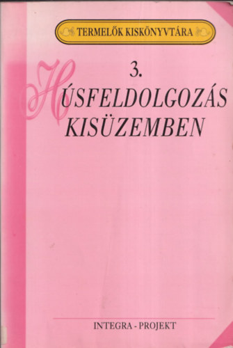 Szenes Endrn dr.  (szerk.) - Hsfeldolgozs kiszemben (Termelk Kisknyvtra 3.)