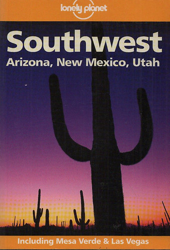 Rob Rachowiecki - Southwest - Arizona, New Mexico, Utah (Lonely Planet)