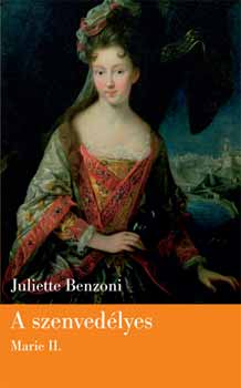 Juliette Benzoni - A szenvedélyes
