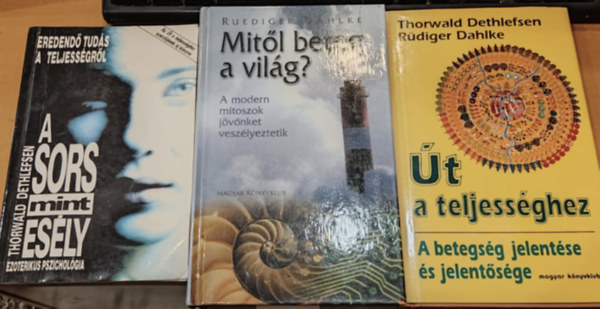 Thorwald Dethlefsen  Rdiger Dahlke - 3 db Ezoterikus filozfia: A sors, mint esly + Mitl beteg a vilg? + t a teljessghez