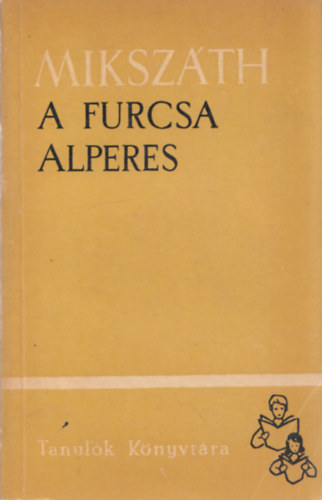 Mikszth Klmn - A furcsa alperes. Elbeszlsek