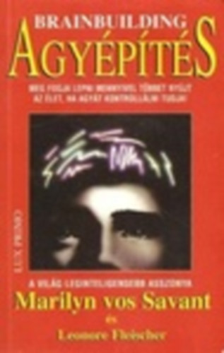 Leonore Fleischer Marilyn vos Savant - Agypts - A gondolkods, a logika, a kreativits 12 hetes fejlesztprogramja