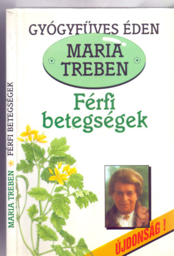 Maria Treben - Frfi betegsgek:  Megelzs - Felismers - Gygyts (Gygyfves den - jdonsg!)