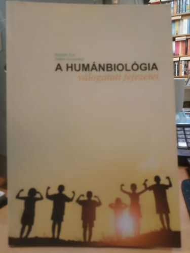 Zs�kai Annam�ria Bodzs�r �va - A hum�nbiol�gia v�logatott fejezetei