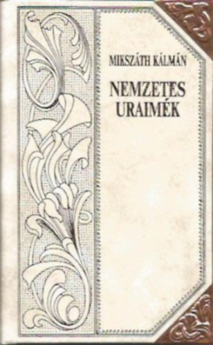 Miksz�th K�lm�n - Nemzetes uraim�k