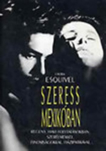 Laura Esquivel - Szeress Mexikóban