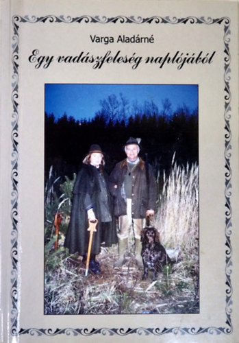 Varga Aladárné - Egy vadászfeleség naplójából