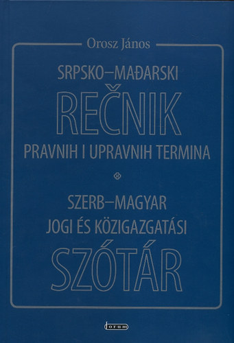 Orosz Jnos - Szerb-magyar jogi s kzigazgatsi sztr