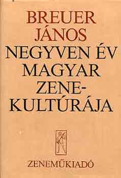 Breuer János - Negyven év magyar zenekultúrája