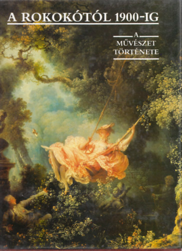 Corvina Kiad� - A m�v�szet t�rt�nete: A rokok�t�l 1900-ig