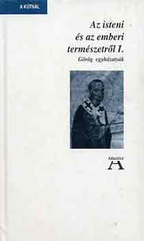 Az isteni �s az emberi term�szetr�l I-II. (G�r�g egyh�zaty�k)