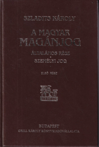 Dr. Szladits Károly - Magyar magánjog I. Általános rész személyi jog