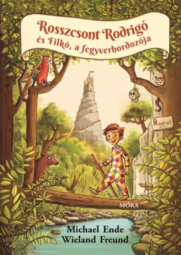 Wieland Freund Michael Ende - Rosszcsont Rodrigo s Filk, a fegyverhordozja