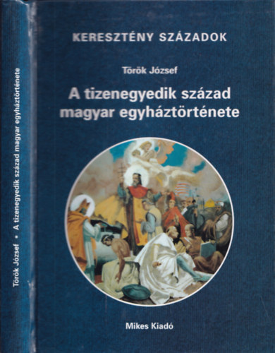 Trk Jzsef - A tizenegyedik szzad magyar egyhztrtnete (Keresztny szzadok)