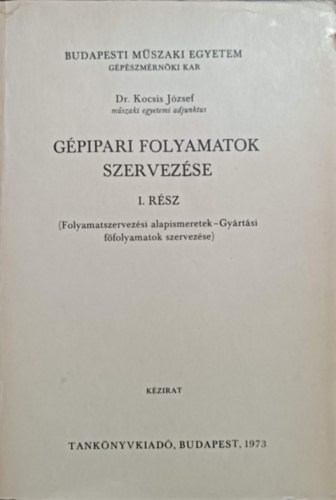 Dr. Kocsis J�zsef - G�pipari folyamatok szervez�se I. r�sz