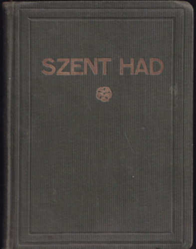 Tholnai Mih�ly - Szent had azaz lelki s testi szabads�gok�rt fegyvert vont vit�zek t�k�re
