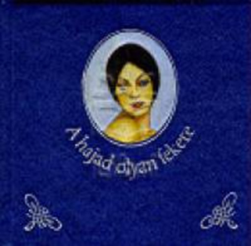 A hajad olyan fekete