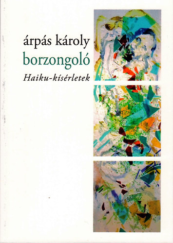 �rp�s K�roly - borzongol� - Haiku-k�s�rletek