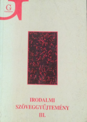 Szegedy-Maszk Mihly - Irodalmi Szveggyjtemny III. A gimnzium III. osztlya szmra