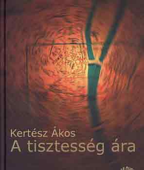 Kertsz kos - A tisztessg ra