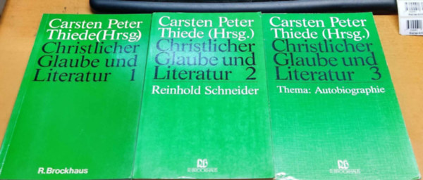 Carsten Peter Thiede - Christlicher Glaube und Literatur 1-3. (Keresztény hit és irodalom 1-3:)