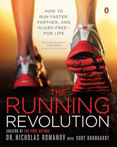 Nicholas Romanov - The Running Revolution: How to Run Faster, Farther, and Injury-Free--for Life