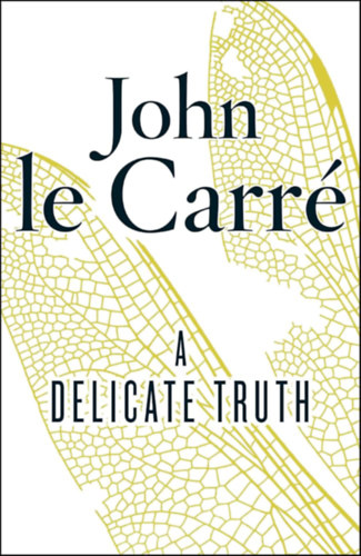 John le Carr - A Delicate Truth