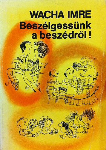 Wacha Imre - Beszlgessnk a beszdrl!