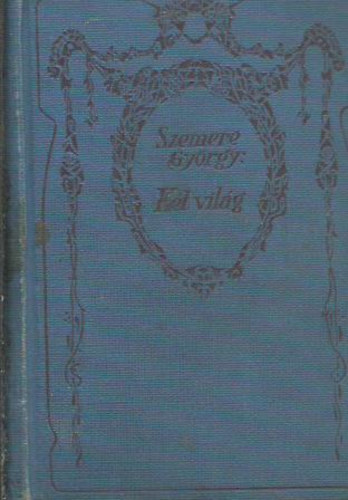 Szemere Gy�rgy - A k�t vil�g