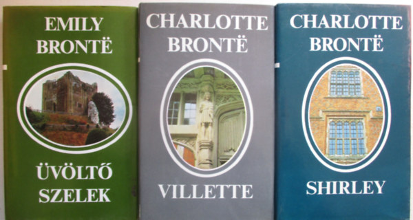 Charlotte Bront� - 3 db Charlotte Bronte egy�tt: Shirley, Villette, �v�lt� szelek.
