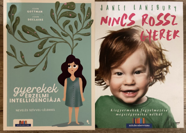John Gottman, Joan DeClaire Janet Lansbury - 2 db k�nyv a gyereknevel�sr�l - Nincs rossz gyerek, Gyerekek �rzelmi intelligenci�ja