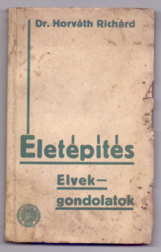 Dr. Horvth Richrd - letpts - Elvek-gondolatok (Dediklt)