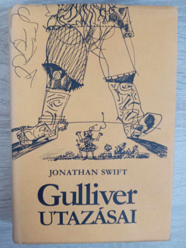 Szentkuthy Mikl�s  Jonathan Swfit (ford.), Hincz Gyula (ill.) - Gulliver utaz�sai - Szentkuthy Mikl�s ford�t�sa (Helikon kiadv�ny; Hincz Gyula illusztr�ci�ival)