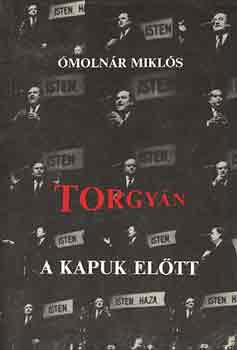 Ómolnár Miklós - Torgyán a kapuk előtt