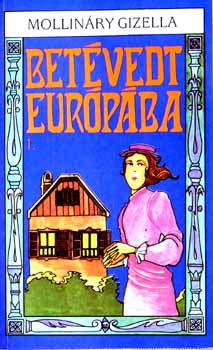 Mollin�ry Gizella - Bet�vedt Eur�p�ba I-II.
