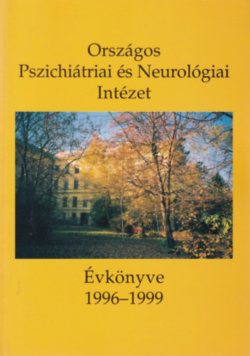 Országos Pszichiátriai és Neurológiai Intézet Évkönyve 1996-1999