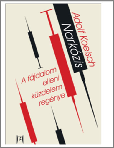Adolf Koelsch - Nark�zis - A f�jdalom elleni k�zdelem reg�nye