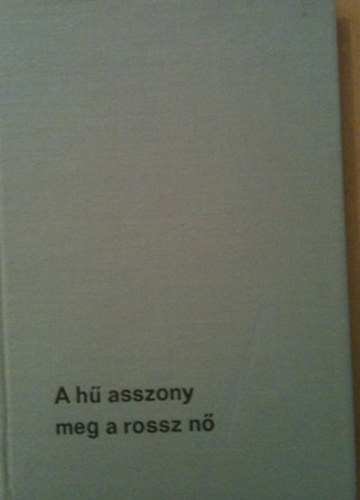 Fekete Gyula - A h asszony meg a rossz n