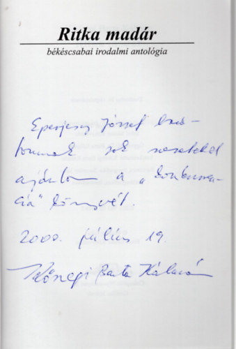 K�szegi Barta K�lm�n - Ritka mad�r- B�k�scsabai irodalmi antol�gia- dedik�lt