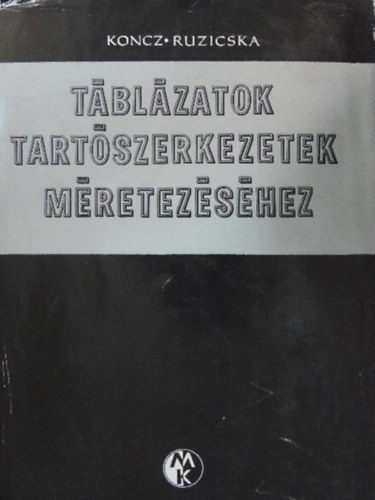 Koncz Attila-Dr. Ruzicska Bla - Tblzatok tartszerkezetek mretezshez