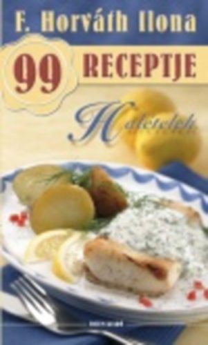 F. Horv�th Ilona - Hal�telek - F. Horv�th Ilona 99 receptje 1.