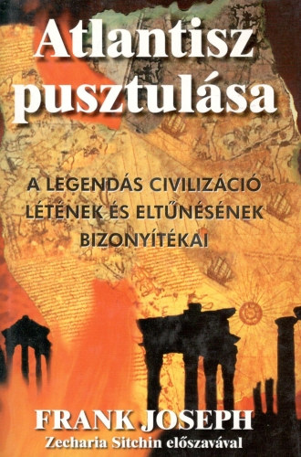 Frank Joseph - Atlantisz pusztulsa - A legends civilizci ltnek s eltnsnek bizonytkai