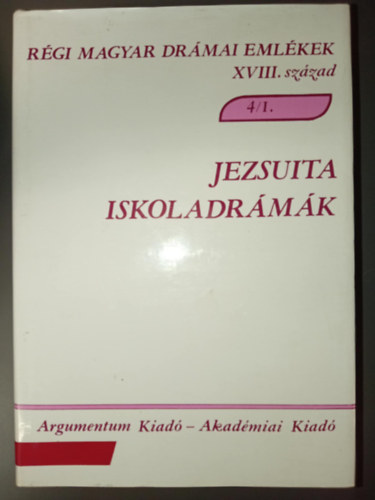 Aszeghyn-Czibula-Varga - Rgi magyar drmai emlkek XVIII. szzad 4/1.: Jezsuita iskoladrmk