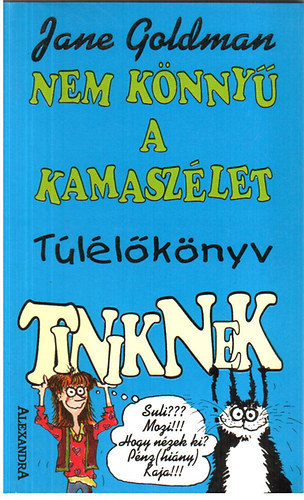 Jane Goldman - Nem knny a kamaszlet (tllknyv tiniknek)